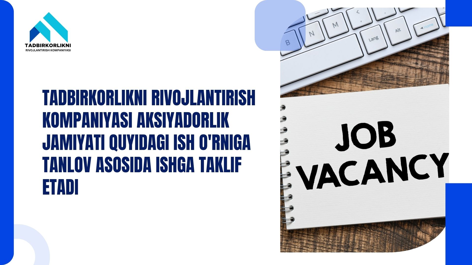 Tadbirkorlikni rivojlantirish kompaniyasi aksiyadorlik jamiyati Metodologiya va yangi xizmatlarni joriy etish bo‘limi bosh mutaxassisi vakant lavozimiga tanlov asosida ishga taklif etadi Tadbirkorlikni rivojlantirish kompaniyasi aksiyadorlik jamiyati Metodologiya va yangi xizmatlarni joriy etish bo‘limi bosh mutaxassisi vakant lavozimiga tanlov asosida ishga taklif etadi